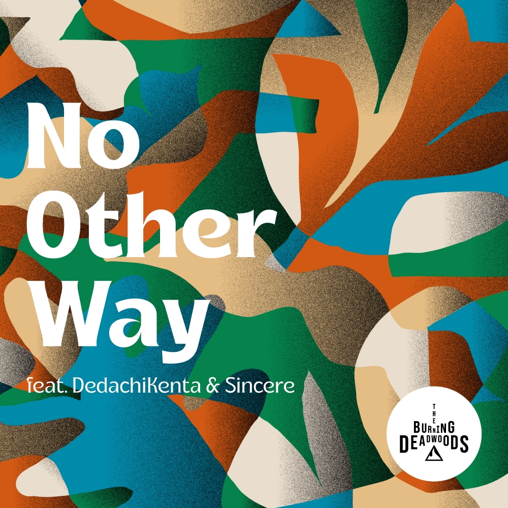 The Burning Deadwoodsが ドラマ 恋と友情のあいだで に書き下ろした主題歌 No Other Way Feat Dedachikenta Sincere のリリックビデオを公開 Ponycanyon News The Burning Deadwoodsが ドラマ 恋と友情のあいだで に書き下ろした主題歌 No Other Way Feat Dedachikenta Sincere のリリックビデオを公開 Ponycanyon News